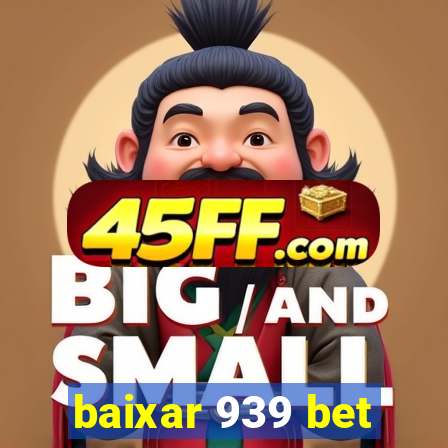 baixar 939 bet
